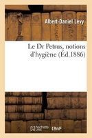 Le Dr Petrus, Notions D'Hygiene (French, Paperback) - Levy A D Photo