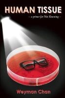 Human Tissue - A Primer of Not Knowing (Paperback) - Weyman Chan Photo