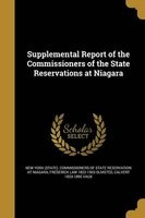 Supplemental Report of the Commissioners of the State Reservations at Niagara (Paperback) - New York State Commissioners of State Photo