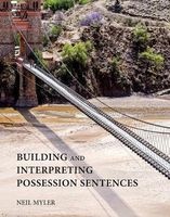 Building and Interpreting Possession Sentences (Hardcover) - Neil Myler Photo