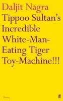 Tippoo Sultan's Incredible White-Man-Eating Tiger Toy-Machine!!! (Paperback, Main) - Daljit Nagra Photo