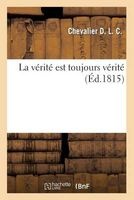 La Verite Est Toujours Verite (French, Paperback) - Chevalier D L C Photo
