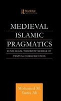 Medieval Islamic Pragmatics - Sunni Legal Theorists' Models of Textual Communication (Hardcover, Annotated Ed) - Mohammad M Yunis Ali Photo