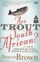 Are Trout South African? - Stories of Fish, People and Places (Paperback) - Duncan Brown Photo