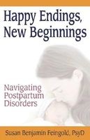 Happy Endings, New Beginnings - Navigating Postpartum Disorders (Paperback) - Susan Benjamin Feingold Photo