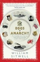 Eggs or Anarchy? - The Remarkable Story of the Man Tasked with the Impossible: To Feed a Nation at War (Hardcover) - William Sitwell Photo