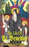 The Life of St. Benedict - The Great Patriarch of the Western Monks (480-547 A.D.) (Paperback) - Gregory Great Photo