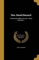 Hon. Daniel Barnard - A Memorial Address by Hon.  .. (Paperback) - Henry Robinson Photo