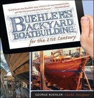 Buehler's Backyard Boatbuilding for the 21st Century (Paperback, 2nd Revised edition) - George Buehler Photo
