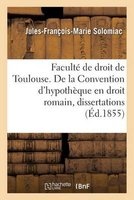 Faculte de Droit de Toulouse. de La Convention D'Hypotheque En Droit Romain, Dissertations (French, Paperback) - Solomiac Photo