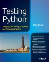 Testing Python - Applying Unit Testing, TDD, BDD and Acceptance Testing (Paperback) - David Sale Photo