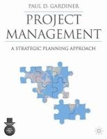 Project Management - A Strategic Planning Approach (Paperback) - Paul Gardiner Photo