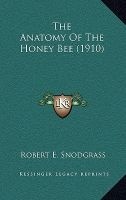 The Anatomy of the Honey Bee (1910) (Hardcover) - Robert E Snodgrass Photo