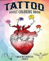 Brewtanius Ink's Tattoo Adult Coloring Book (Paperback) - Mark Anthony Brewer Photo