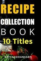 Recipe Collection Book - 10 Titles - Collection of Recipe Books (Paperback) - Katya Johansson Photo