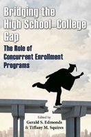 Bridging the High School-College Gap - The Role of Concurrent Enrollment Programs (Paperback) - Gerald S Edmonds Photo