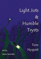 Light Jots & Humble Trysts (Paperback) - Tom Nyquist Photo