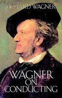 Wagner on Conducting (Paperback) - Richard Wagner Photo