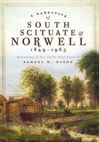A Narrative of South Scituate Norwell 1849-1963 - Remembering Its Past and the World Around It (Paperback) - Samuel H Olson Photo