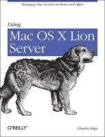 Using Mac OS X Lion Server - Managing Mac Services at Home and Office (Paperback) - Charles Edge Photo