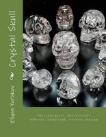 Crystal Skull - Thirteen Gates, Quetzalcoatl, Eldorado, Archeology, Interest and Egg. (Paperback) - Iliyan P Yurukov Photo