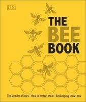 The Bee Book - The Wonder of Bees. How to Protect Them. Beekeeping Know-How (Hardcover) - Dk Photo
