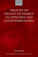 Treaties on Transit of Energy via Pipelines and Countermeasures - From Bilateralism to Collective Obligations in Energy (Hardcover) - Danae Azaria Photo