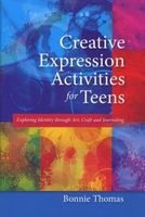 Creative Expression Activities for Teens - Exploring Identity Through Art, Craft and Journaling (Paperback) - Bonnie Thomas Photo
