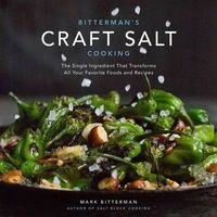 Bitterman's Craft Salt Cooking - The Single Ingredient That Transforms All Your Favorite Foods and Recipes (Hardcover) - Mark Bitterman Photo