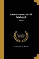 Reminiscences of Old Edinburgh; Volume 1 (Paperback) - Daniel Sir Wilson Photo