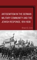 Antisemitism in the German Military Community and the Jewish Response, 1914-1938 (Paperback) - Brian E Crim Photo