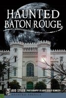 Haunted Baton Rouge (Paperback) - Bud Steed Photo