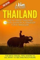 Thailand - The Ultimate Thailand Travel Guide by a Traveler for a Traveler: The Best Travel Tips: Where to Go, What to See and Much More (Paperback) - Lost Travelers Photo