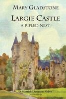 Largie Castle - A Rifled Nest (Paperback) - Mary C Gladstone Photo