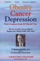 Obesity, Cancer, Depression - Their Common Cause and Natural Cure (Paperback) - Fereydoon Batmanghelodj Photo