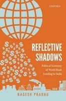Reflective Shadows - Political Economy of the World Bank Lending to India (Hardcover) - Nagesh Prabhu Photo