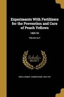 Experiments with Fertilizers for the Prevention and Cure of Peach Yellows - 1889-'92; Volume No.4 (Paperback) - Erwin F Erwin Frink 1854 1927 Smith Photo