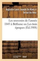 Les Souvenirs de L'Annee 1843 a Bethune (French, Paperback) - Du Rietz D Orival Du Retz Photo
