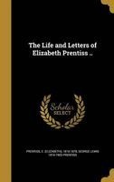 The Life and Letters of Elizabeth Prentiss .. (Hardcover) - E Elizabeth 1818 1878 Prentiss Photo