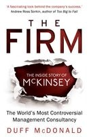 The Firm - The Inside Story of Mckinsey, the World's Most Controversial Management Consultancy (Paperback) - Duff McDonald Photo
