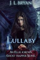 Lullaby - (Ellie Jordan, Ghost Trapper Book 7) (Paperback) - J L Bryan Photo