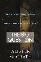 The Big Question - Why We Can't Stop Talking about Science, Faith and God (Hardcover) - Alister McGrath Photo