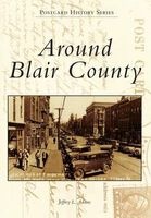 Around Blair County (Paperback) - Jeffrey L Adams Photo