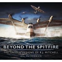 Beyond the Spitfire - The Unseen Designs of R.J. Mitchell (Hardcover) - Ralph Pegram Photo