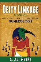 Deity Linkage Manual - How to Find Your Gods & Goddesses Using Numerology (Paperback) - S Ali Myers Photo
