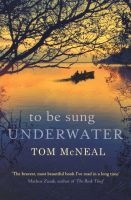 To Be Sung Underwater (Paperback) - Tom McNeal Photo