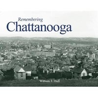 Remembering Chattanooga (Paperback) - William F Hull Photo