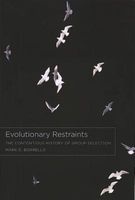 Evolutionary Restraints - The Contentious History of Group Selection (Paperback) - Mark E Borrello Photo