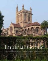 Imperial Gothic - Religious Architecture and High Anglican Culture in the British Empire, 1840-1870 (Hardcover, New) - G A Bremner Photo