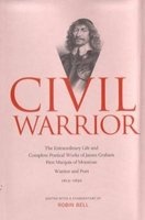 Civil Warrior - The Extraordinary Life and Complete Poetical Works of James Graham First Marquis of Montrose (Hardcover) - Robin Bell Photo